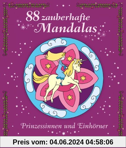 88 zauberhafte Mandalas, Prinzessinnen und Einhörner